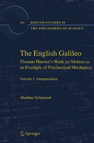 The English Galileo: Thomas Harriot's Work on Motion as an Example of Preclassical Mechanics (Boston Studies in the Philosophy of Science) (2 Volume Set)