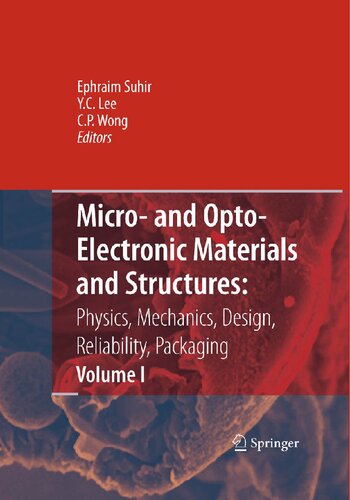 Micro- and Opto-Electronic Materials and Structures: Physics, Mechanics, Design, Reliability, Packaging: Volume I Materials Physics - Materials ... Physical Design - Reliability and Packaging