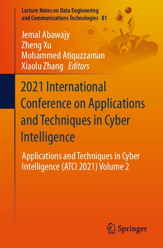 2021 International Conference on Applications and Techniques in Cyber Intelligence: Applications and Techniques in Cyber Intelligence (ATCI 2021) ... and Communications Technologies, 81)