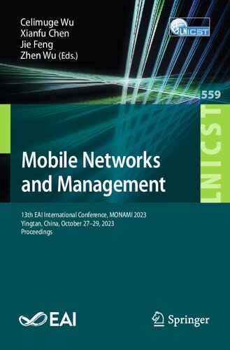 Mobile Networks and Management: 13th EAI International Conference, MONAMI 2023, Yingtan, China, October 27-29, 2023, Proceedings (Lecture Notes of the ... and Telecommunications Engineering, 559)