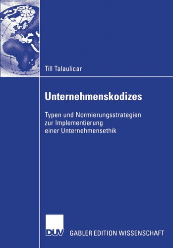 Unternehmenskodizes: Typen und Normierungsstrategien zur Implementierung einer Unternehmensethik (German Edition)