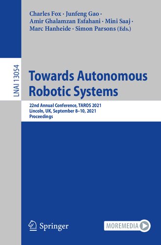 Towards Autonomous Robotic Systems: 22nd Annual Conference, TAROS 2021, Lincoln, UK, September 8–10, 2021, Proceedings (Lecture Notes in Computer Science)