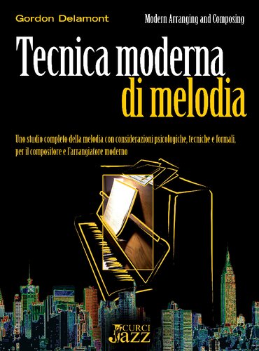 Tecnica moderna di melodia. Uno studio completo della melodia con considerazioni psicologiche, tecniche e formali per il compositore e l'arrangiatore moderno