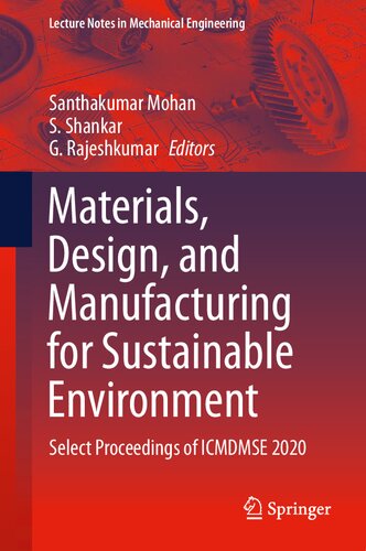 Materials, Design, and Manufacturing for Sustainable Environment: Select Proceedings of ICMDMSE 2020 (Lecture Notes in Mechanical Engineering)