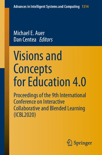Visions and Concepts for Education 4.0: Proceedings of the 9th International Conference on Interactive Collaborative and Blended Learning (ICBL2020) ... in Intelligent Systems and Computing, 1314)