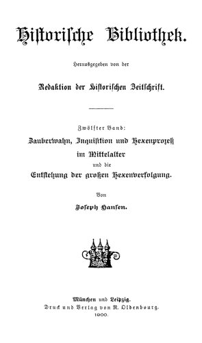 Zauberwahn, Inquisition und Hexenprozess im Mittelalter und die Entstehung der grossen Hexenverfolgung