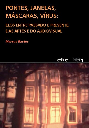 Pontes, janelas, máscaras, vírus. Elos entre passado e presente das artes e do audiovisual