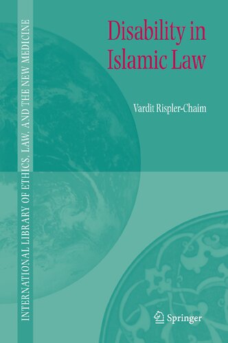 Disability in Islamic Law (International Library of Ethics, Law, and the New Medicine, 32)