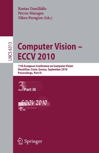 Computer Vision -- ECCV 2010: 11th European Conference on Computer Vision, Heraklion, Crete, Greece, September 5-11, 2010, Proceedings, Part III (Lecture Notes in Computer Science, 6313)