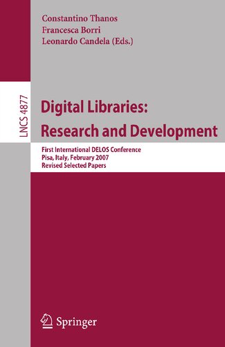 Digital Libraries: Research and Development: First International DELOS Conference, Pisa, Italy, February 13-14, 2007, Revised Selected Papers (Lecture Notes in Computer Science, 4877)