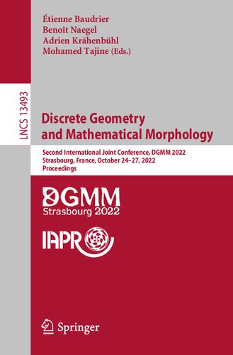 Discrete Geometry and Mathematical Morphology: Second International Joint Conference, DGMM 2022, Strasbourg, France, October 24–27, 2022, Proceedings (Lecture Notes in Computer Science)