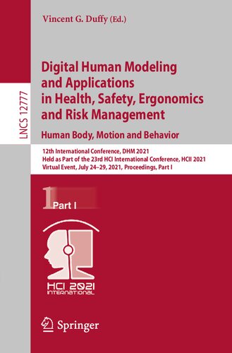 Digital Human Modeling and Applications in Health, Safety, Ergonomics and Risk Management. Human Body, Motion and Behavior (Information Systems and Applications, incl. Internet/Web, and HCI)