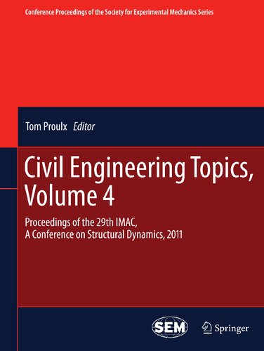 Civil Engineering Topics, Volume 4: Proceedings of the 29th IMAC, A Conference on Structural Dynamics, 2011 (Conference Proceedings of the Society for Experimental Mechanics Series)