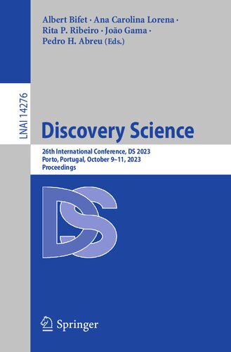 Discovery Science: 26th International Conference, DS 2023, Porto, Portugal, October 9–11, 2023, Proceedings (Lecture Notes in Artificial Intelligence)