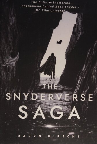 The Snyderverse Saga: The Culture-Shattering Phenomena Behind Zack Snyder's DC Film Universe