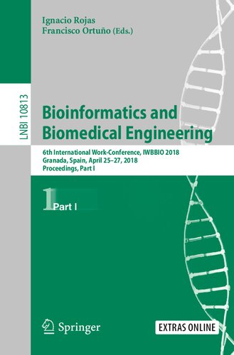 Bioinformatics and Biomedical Engineering: 6th International Work-Conference, IWBBIO 2018, Granada, Spain, April 25–27, 2018, Proceedings, Part I (Lecture Notes in Computer Science, 10813)