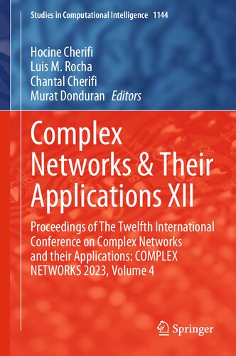 Complex Networks & Their Applications XII: Proceedings of The Twelfth International Conference on Complex Networks and their Applications: COMPLEX ... (Studies in Computational Intelligence, 1144)