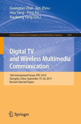 Digital TV and Wireless Multimedia Communication: 16th International Forum, IFTC 2019, Shanghai, China, September 19–20, 2019, Revised Selected Papers ... in Computer and Information Science, 1181)