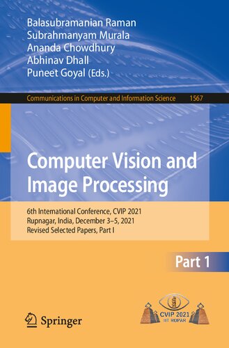 Computer Vision and Image Processing: 6th International Conference, CVIP 2021, Rupnagar, India, December 3–5, 2021, Revised Selected Papers, Part I (Communications in Computer and Information Science)