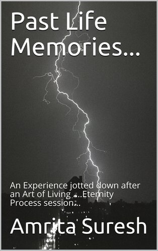 Past Life Memories... : An Experience jotted down after an Art of Living ....Eternity Process session...