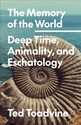 The Memory of the World: Deep Time, Animality, and Eschatology