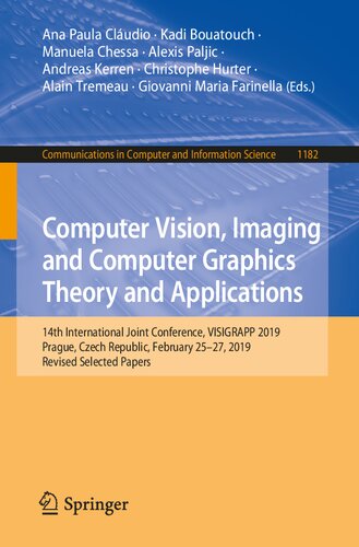 Computer Vision, Imaging and Computer Graphics Theory and Applications: 14th International Joint Conference, VISIGRAPP 2019, Prague, Czech Republic, ... in Computer and Information Science, 1182)