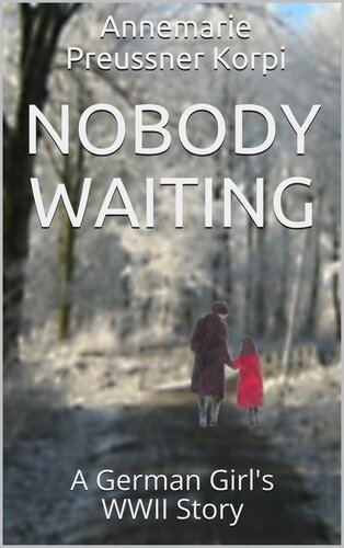 Nobody Waiting: A German Girl's WWII Story