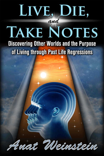 Live, Die, and Take Notes: Discovering Other Worlds and the Purpose of Living through Past Life Regressions