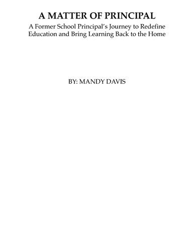 A Matter of Principal: A Former School Principal’s Journey to Redefine Education and Bring Learning Back to the Home
