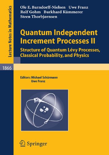 Quantum Independent Increment Processes II: Structure of Quantum Lévy Processes, Classical Probability, and Physics (Lecture Notes in Mathematics, 1866)