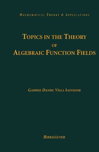 Topics in the Theory of Algebraic Function Fields (Mathematics: Theory & Applications)