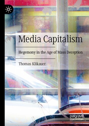 Media Capitalism: Hegemony in the Age of Mass Deception