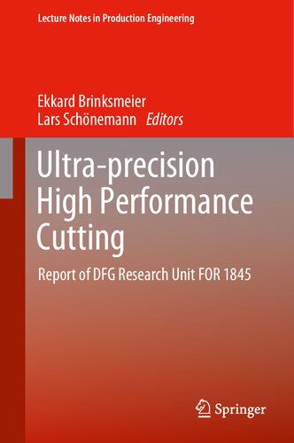 Ultra-precision High Performance Cutting: Report of DFG Research Unit FOR 1845