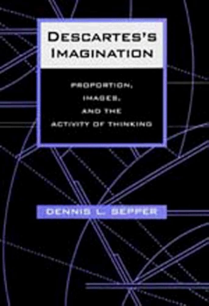 Descartes's Imagination: Proportion, Images, and the Activity of Thinking