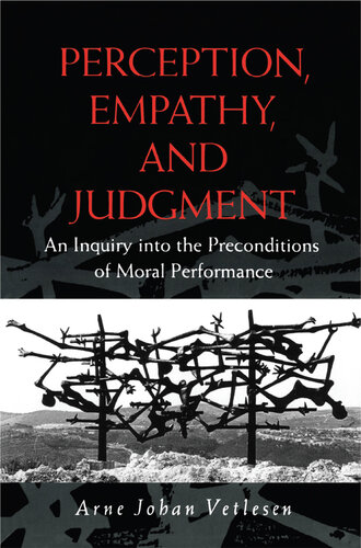 Perception, Empathy, and Judgment: An Inquiry into the Preconditions of Moral Performance