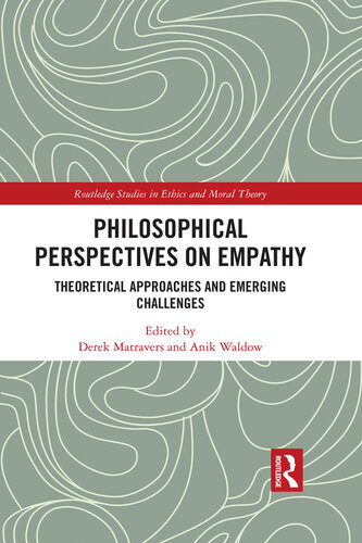 Philosophical Perspectives on Empathy: Theoretical Approaches and Emerging Challenges (Routledge Studies in Ethics and Moral Theory)