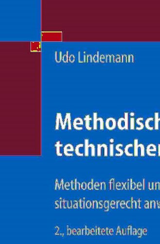 Methodische Entwicklung technischer Produkte: Methoden flexibel und situationsgerecht anwenden