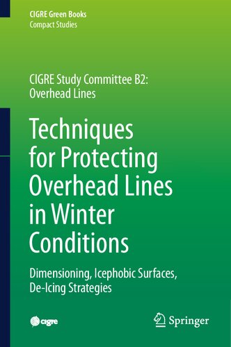Techniques for Protecting Overhead Lines in Winter Conditions: Dimensioning, Icephobic Surfaces, De-Icing Strategies