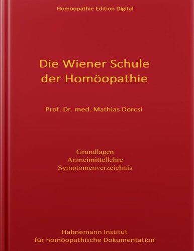 Die Wiener Schule der Homöopathie - Grundlagen, Arzneimittellehre, Symptomenverzeichnis