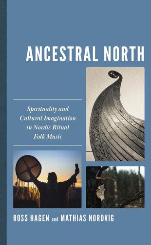Ancestral North: Spirituality and Cultural Imagination in Nordic Ritual Folk Music (Extreme Sounds Studies: Global Socio-Cultural Explorations)