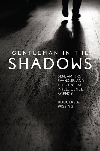 Gentleman in the Shadows: Benjamin C. Evans Jr. and the Central Intelligence Agency