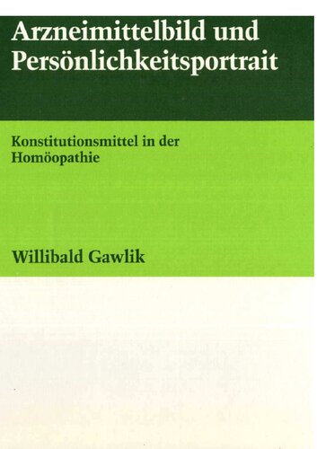 Arzneimittelbild und Persönlichkeitsportrait: Konstitutionsmittel in der Homöopathie