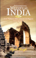 Interpreting Medieval India: Early medieval, Delhi Sultanate, and regions (circa 750-1550)