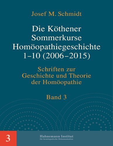 Die Köthener Sommerkurse Homöopathiegeschichte 1– 10 (2006–2015)