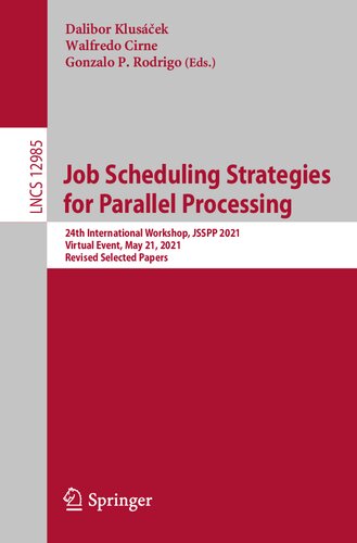 Job Scheduling Strategies for Parallel Processing: 24th International Workshop, JSSPP 2021, Virtual Event, May 21, 2021, Revised Selected Papers
