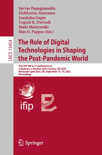 The Role of Digital Technologies in Shaping the Post-Pandemic World: 21st IFIP WG 6.11 Conference on e-Business, e-Services and e-Society, I3E 2022, Newcastle upon Tyne, UK, September 13–14, 2022, Proceedings