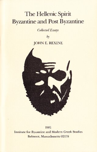 The Hellenic Spirit Byzantine and Post-Byzantine: Collected Essays by John E. Rexine