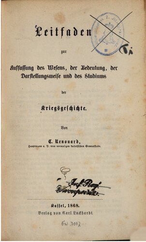 Leitfaden zur Auffassung des Wesens, der Bdeutung, der Darstellungsweise und des Studiums der Kriegsgeschichte