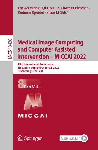 Medical Image Computing and Computer Assisted Intervention – MICCAI 2022: 25th International Conference, Singapore, September 18–22, 2022, Proceedings, Part VIII