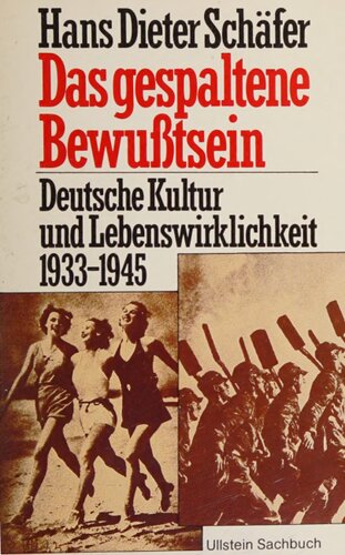 Das gespaltene Bewusstsein : Über deutsche Kultur und Lebenswirklichkeit, 1933-1945
